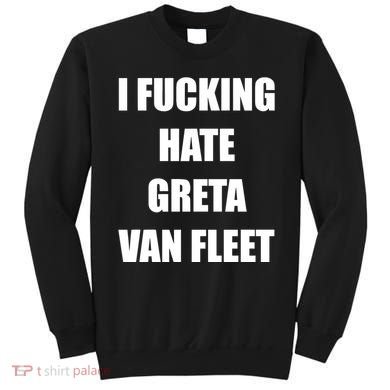 I Fucking Hate G.R.E.T.A V.An. F.L.E.E.T Sweatshirt