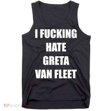 I Fucking Hate G.R.E.T.A V.An. F.L.E.E.T Tank Top