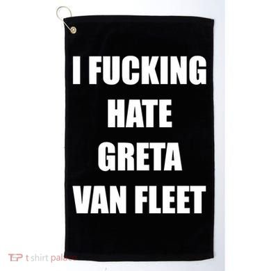 I Fucking Hate G.R.E.T.A V.An. F.L.E.E.T Golf Towel