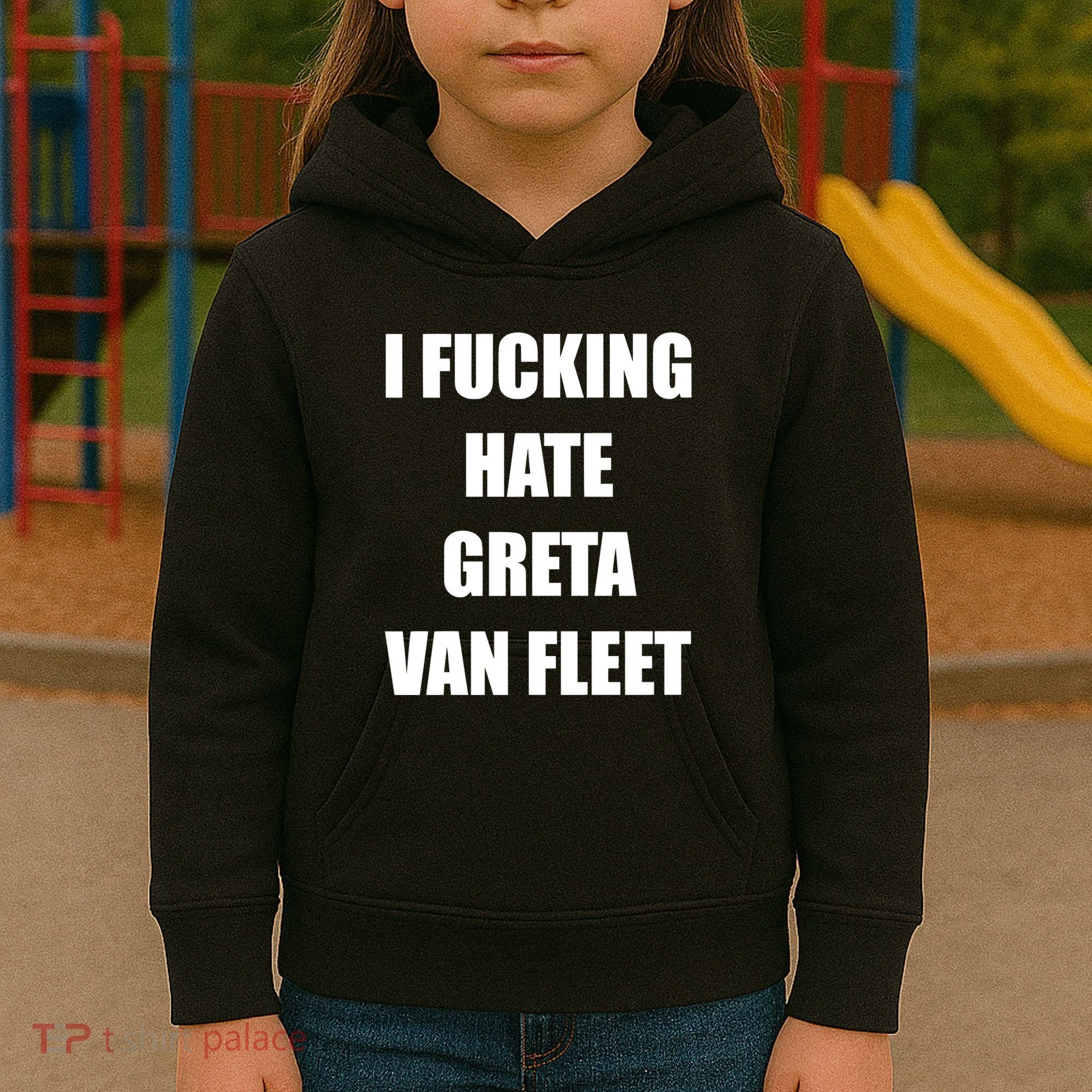 I Fucking Hate G.R.E.T.A V.An. F.L.E.E.T Kids Hoodie