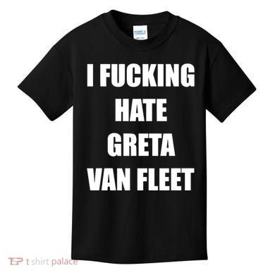 I Fucking Hate G.R.E.T.A V.An. F.L.E.E.T Kids T-Shirt