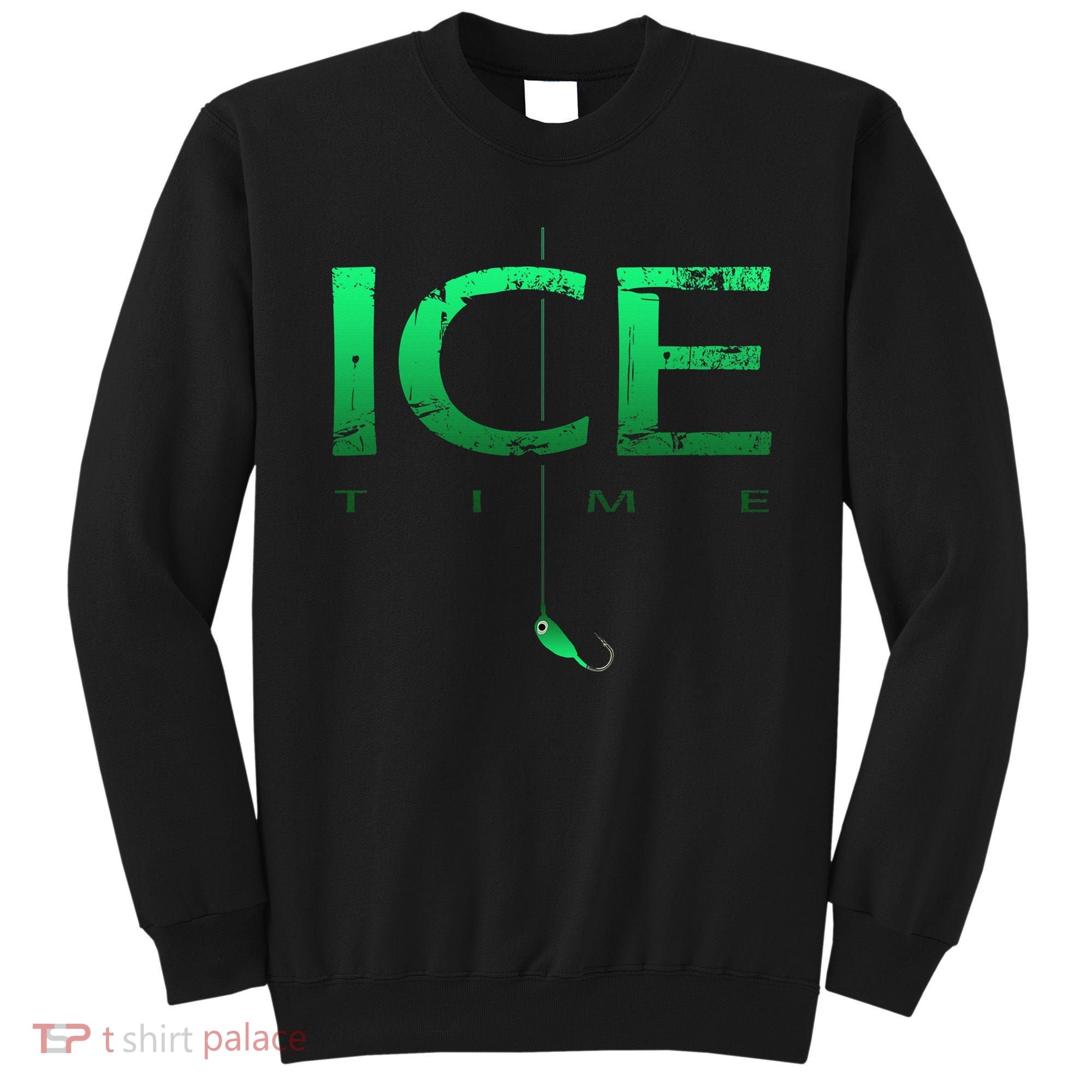 Ice Fishing - Ice Time with Ice Jig - Ice Fisherman Sweatshirt