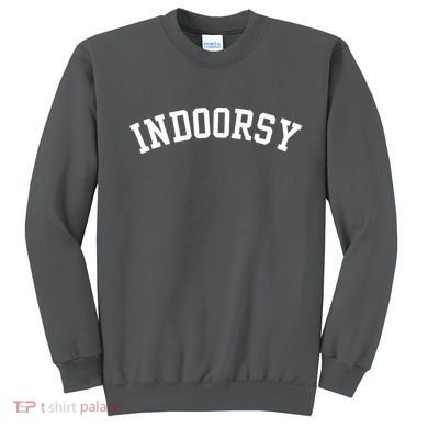 Indoorsy Funny Sweatshirt