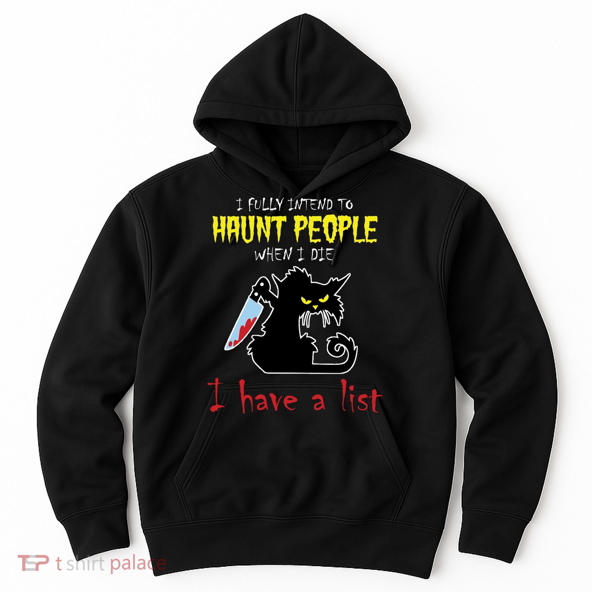 I Fully Intend To Haunt People When I Die I Have A List Hoodie