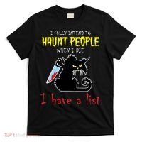 I Fully Intend To Haunt People When I Die I Have A List T-Shirt thumb 0