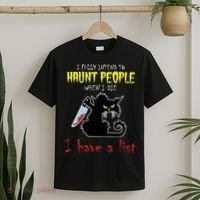I Fully Intend To Haunt People When I Die I Have A List T-Shirt thumb 2