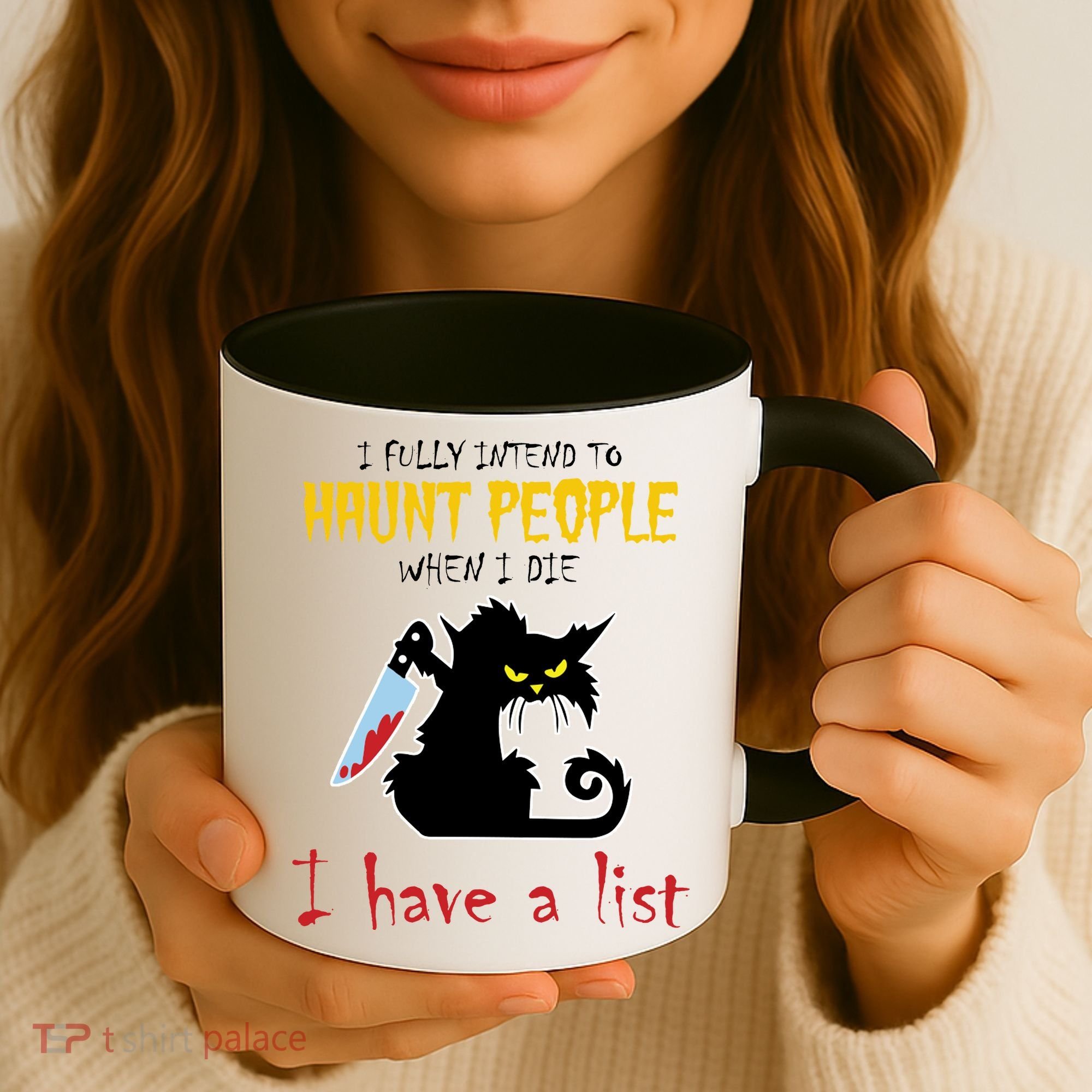 I Fully Intend To Haunt People When I Die I Have A List Coffee Mug