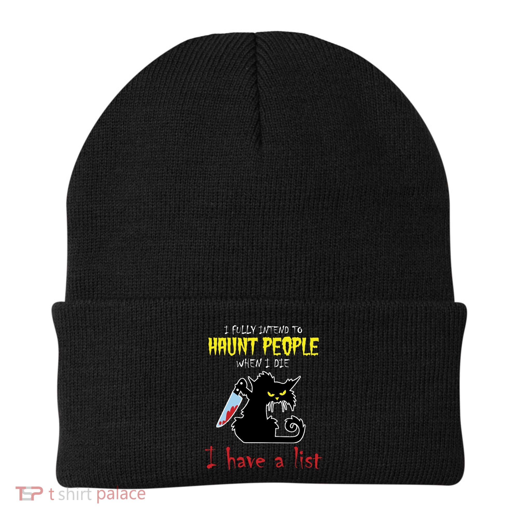 I Fully Intend To Haunt People When I Die I Have A List Beanie
