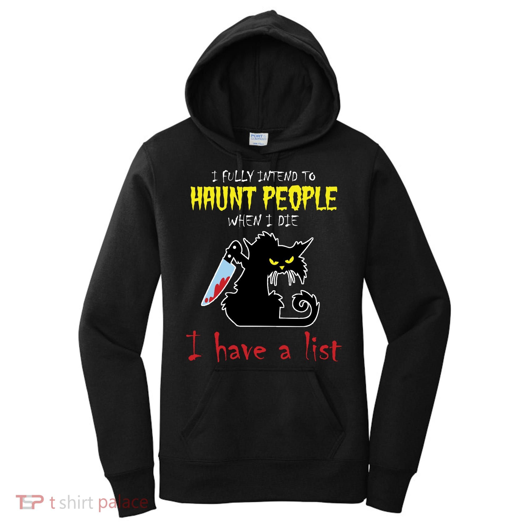 I Fully Intend To Haunt People When I Die I Have A List Women's Hoodie
