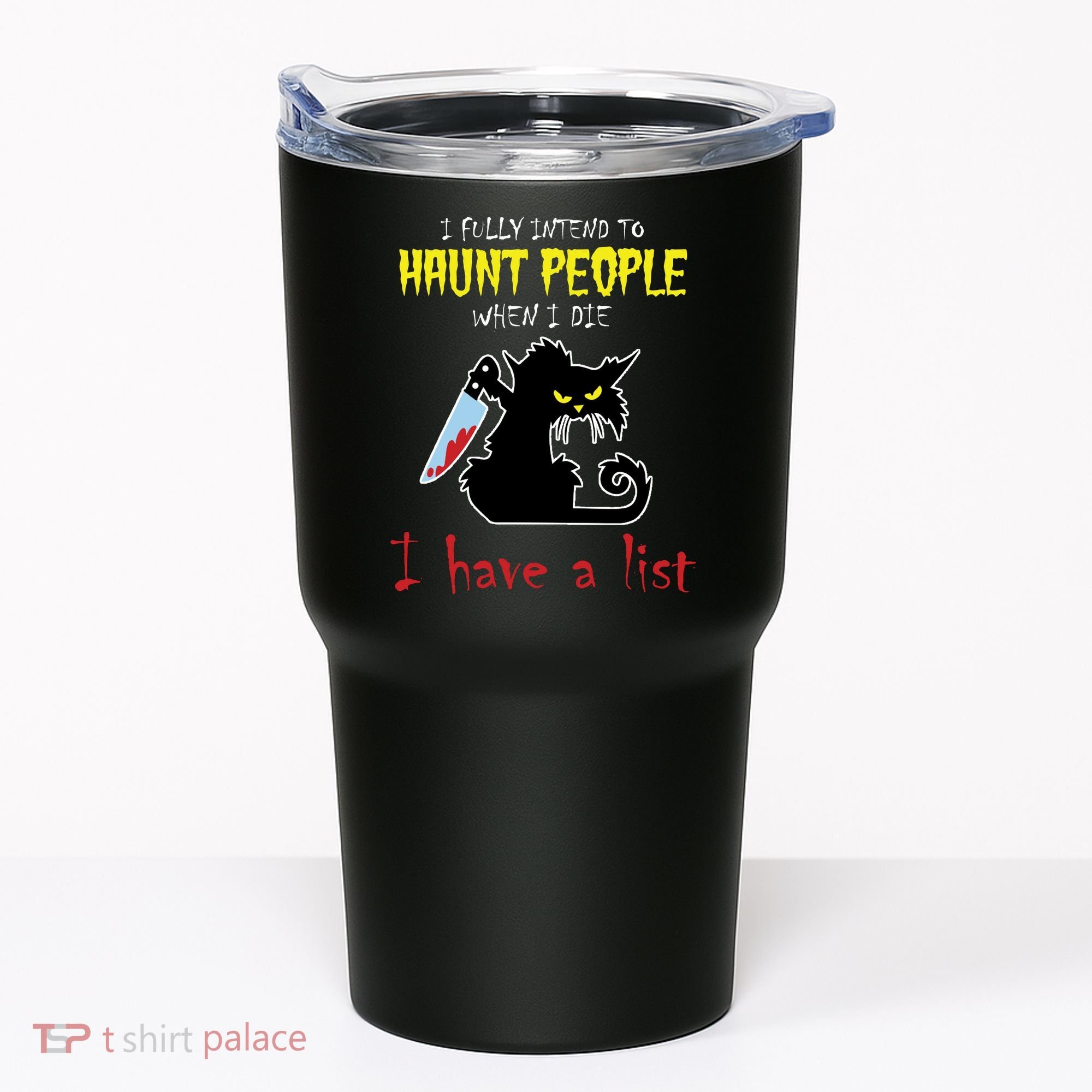 I Fully Intend To Haunt People When I Die I Have A List Tumbler