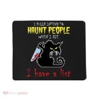 I Fully Intend To Haunt People When I Die I Have A List Mousepad thumb 0