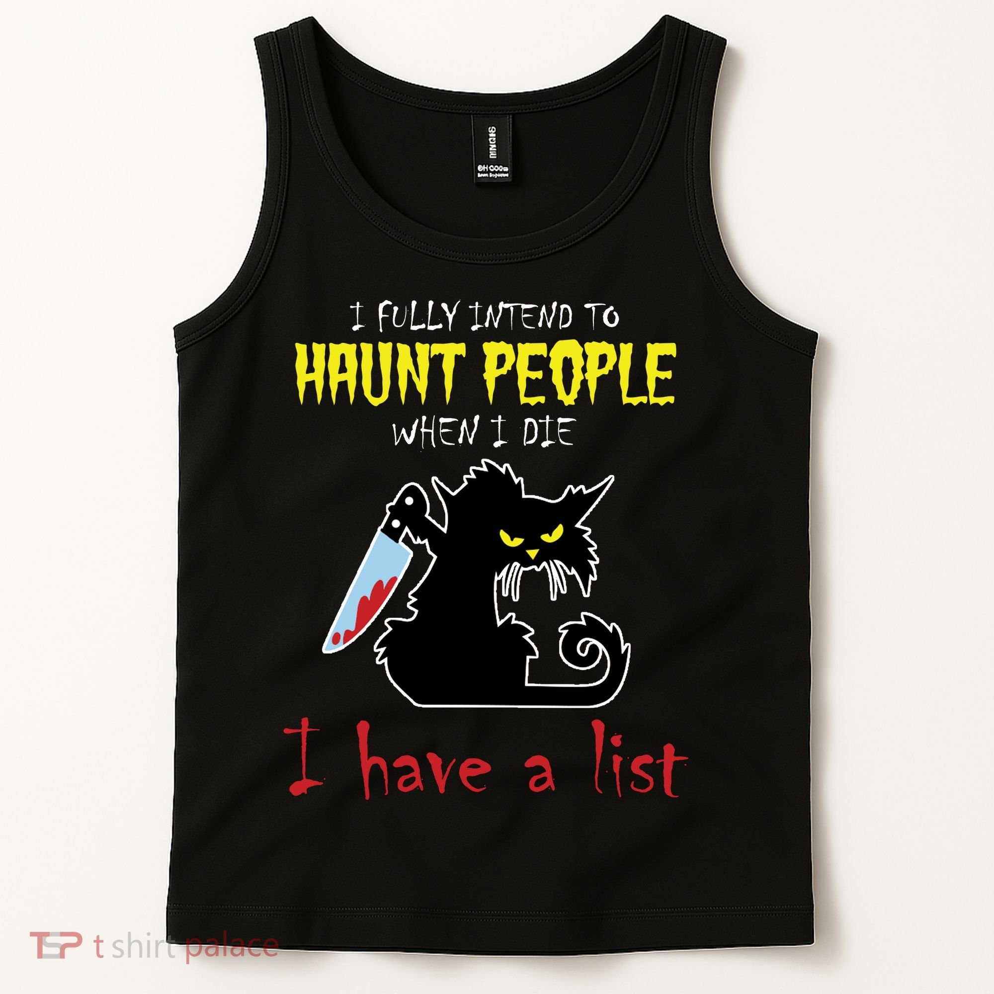 I Fully Intend To Haunt People When I Die I Have A List Tank Top