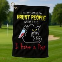 I Fully Intend To Haunt People When I Die I Have A List Golf Towel thumb 1