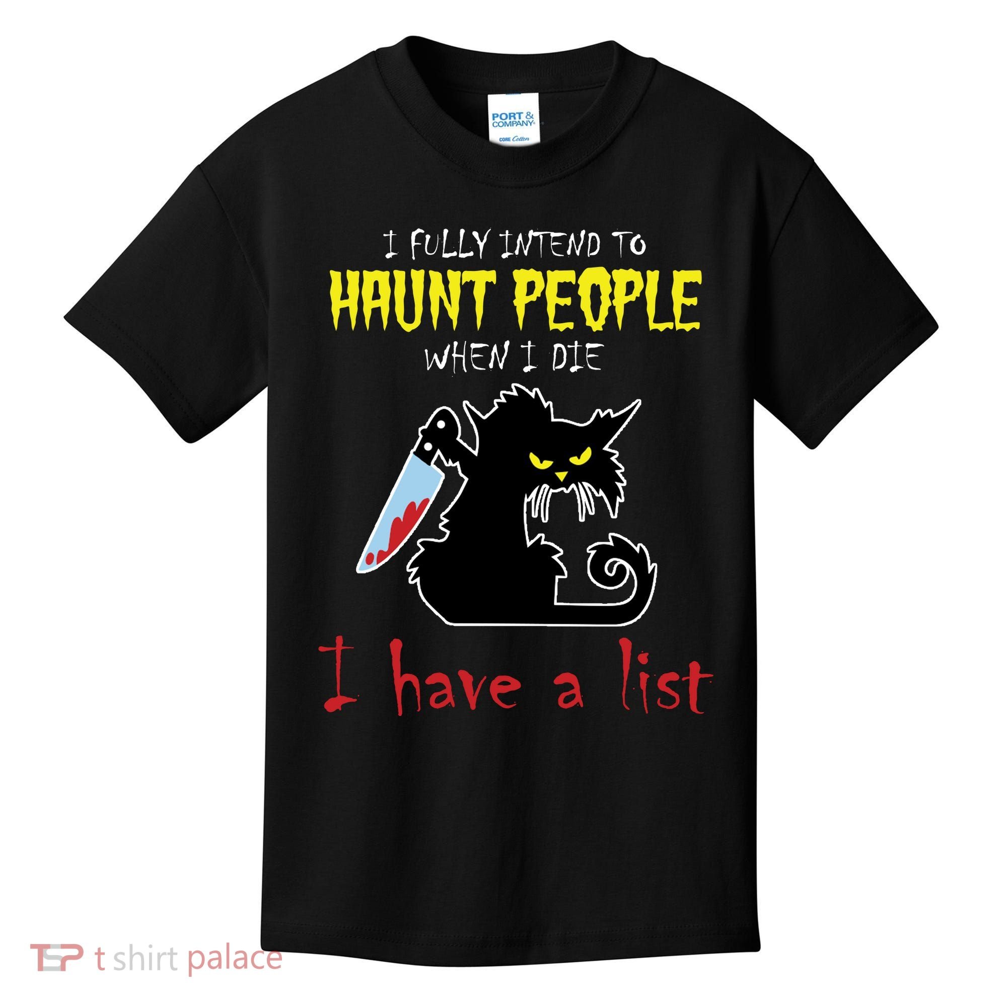 I Fully Intend To Haunt People When I Die I Have A List Kids T-Shirt