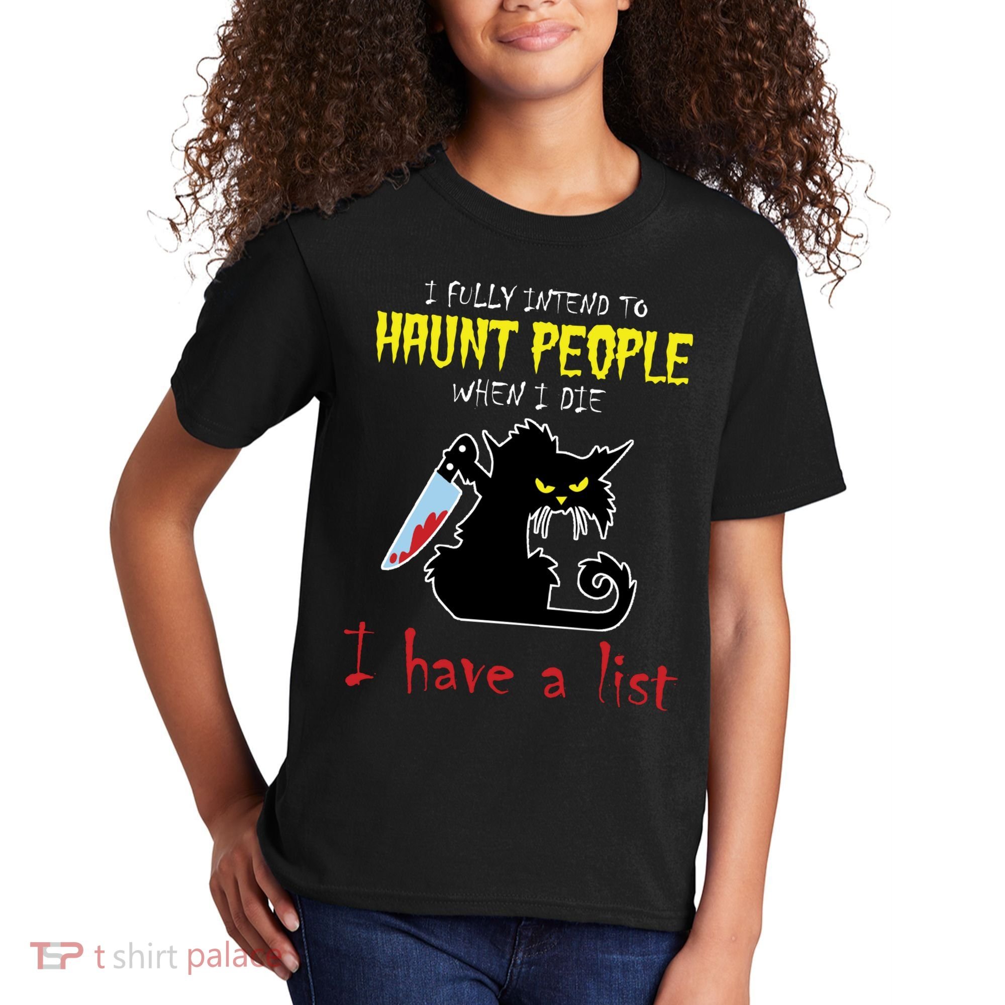 I Fully Intend To Haunt People When I Die I Have A List Kids T-Shirt
