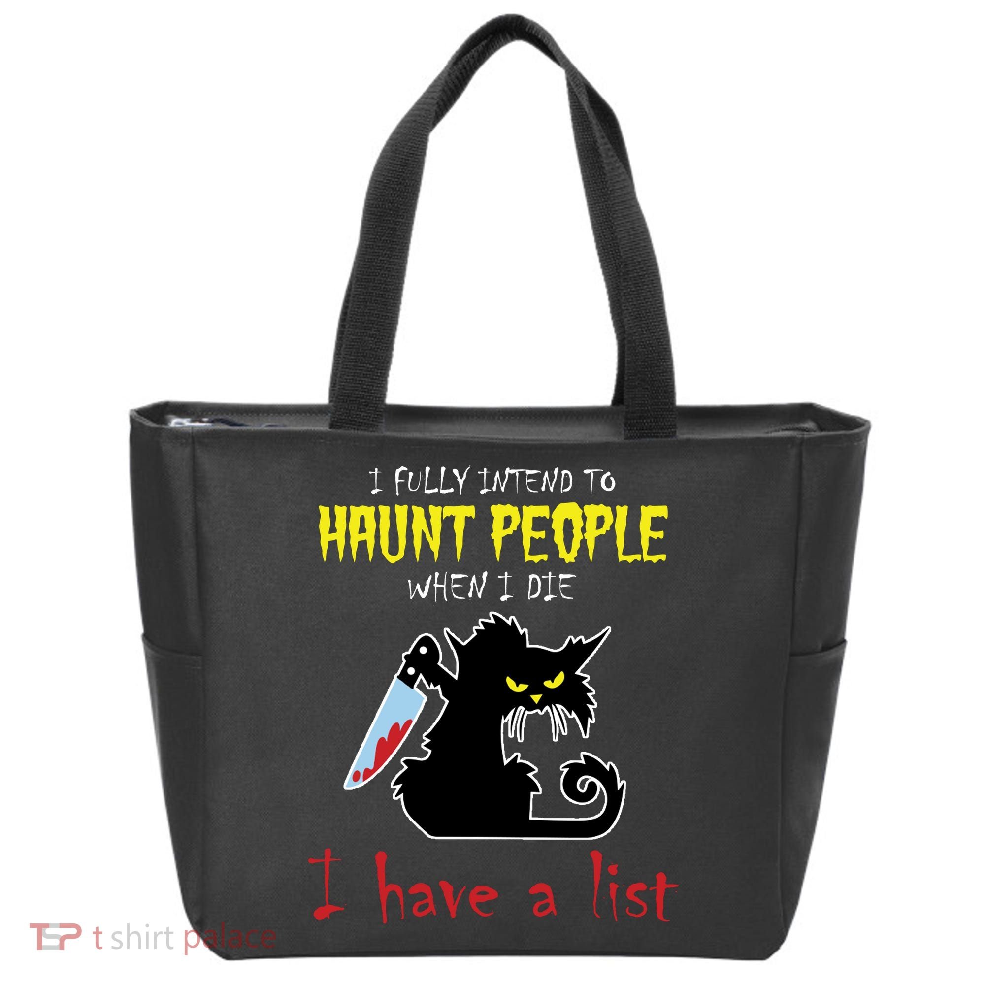 I Fully Intend To Haunt People When I Die I Have A List Tote Bag