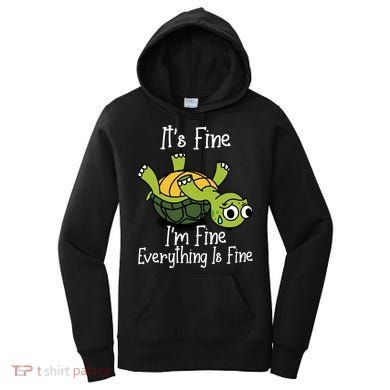ItS Fine IM Fine Everything Is Under Control Funny Turtle Women's Hoodie