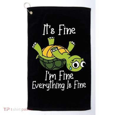 ItS Fine IM Fine Everything Is Under Control Funny Turtle Golf Towel