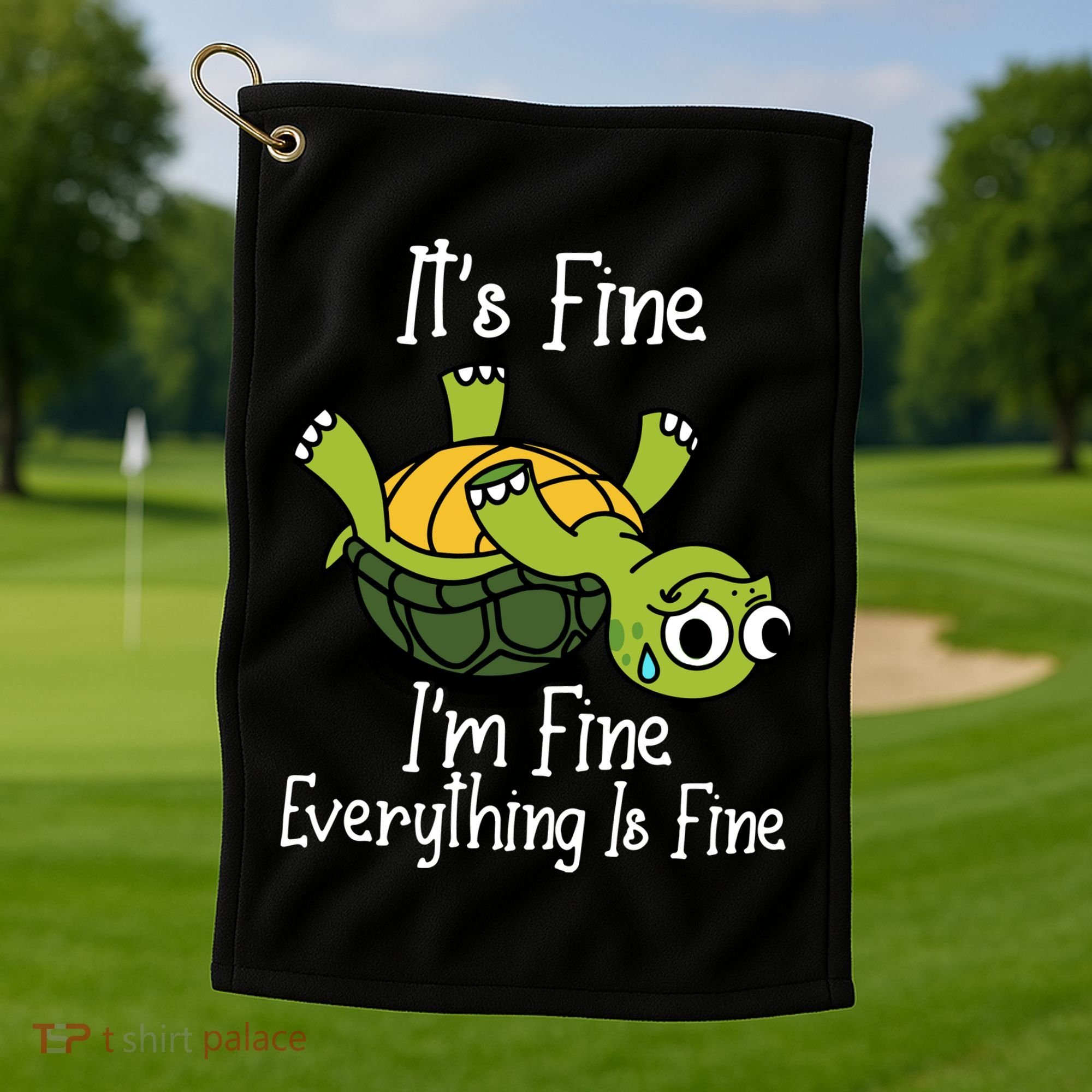 ItS Fine IM Fine Everything Is Under Control Funny Turtle Golf Towel