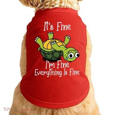 ItS Fine IM Fine Everything Is Under Control Funny Turtle Doggie Tank