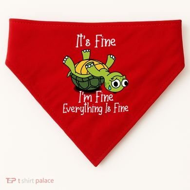 ItS Fine IM Fine Everything Is Under Control Funny Turtle USA-Made Doggie Bandana