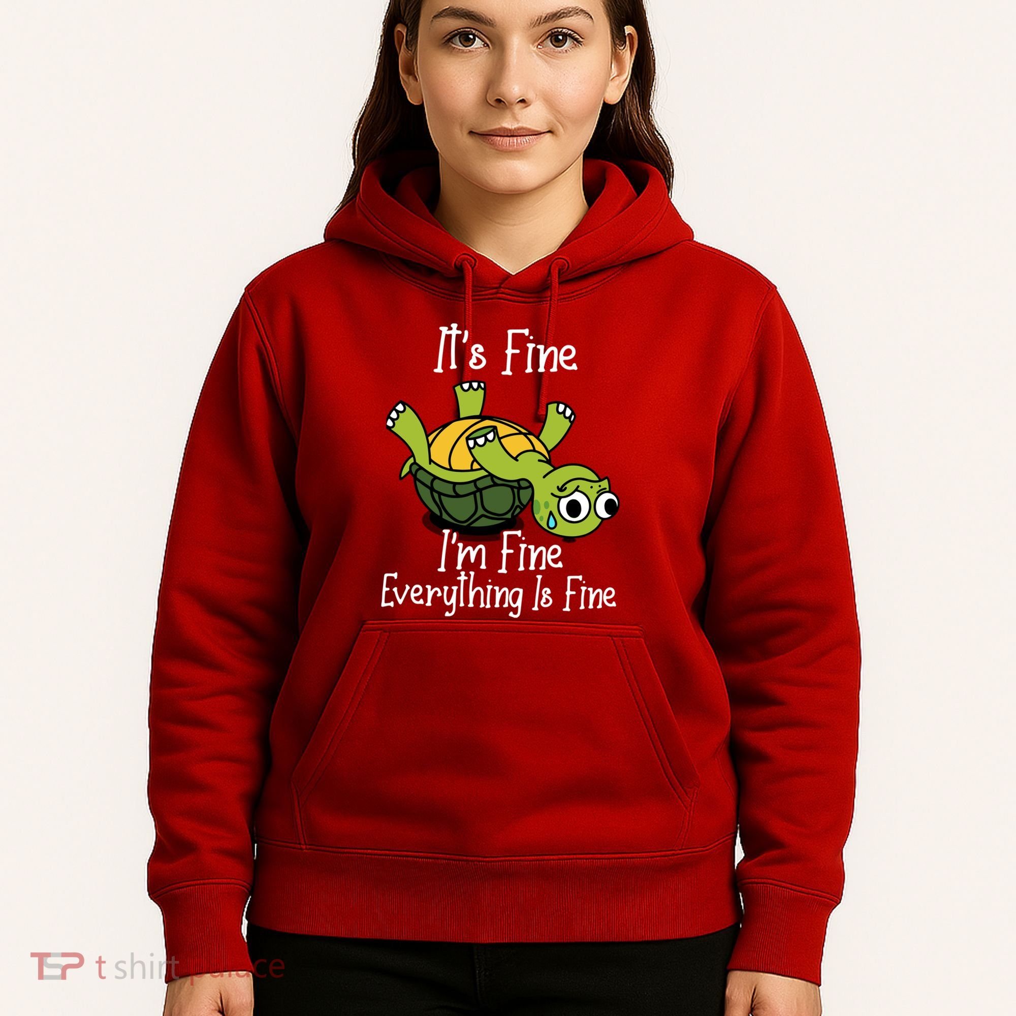 ItS Fine IM Fine Everything Is Under Control Funny Turtle Hoodie