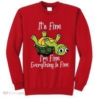 ItS Fine IM Fine Everything Is Under Control Funny Turtle Sweatshirt thumb 0