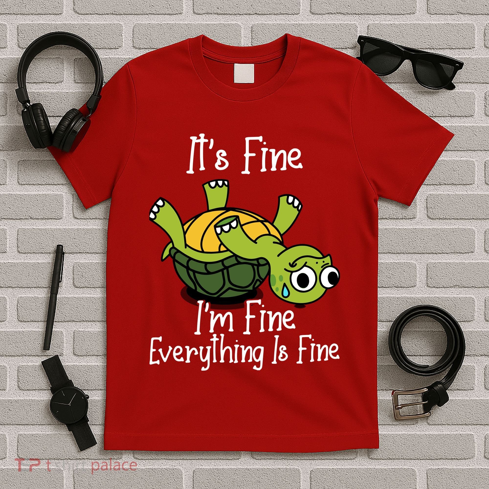 ItS Fine IM Fine Everything Is Under Control Funny Turtle T-Shirt