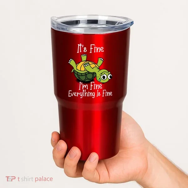 ItS Fine IM Fine Everything Is Under Control Funny Turtle Tumbler