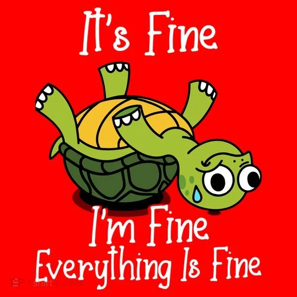 ItS Fine IM Fine Everything Is Under Control Funny Turtle Tumbler