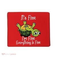 ItS Fine IM Fine Everything Is Under Control Funny Turtle Mousepad thumb 0
