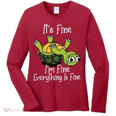 ItS Fine IM Fine Everything Is Under Control Funny Turtle Women's Long Sleeve Shirt