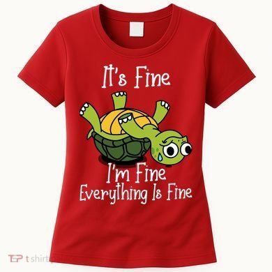 ItS Fine IM Fine Everything Is Under Control Funny Turtle Women's T-Shirt