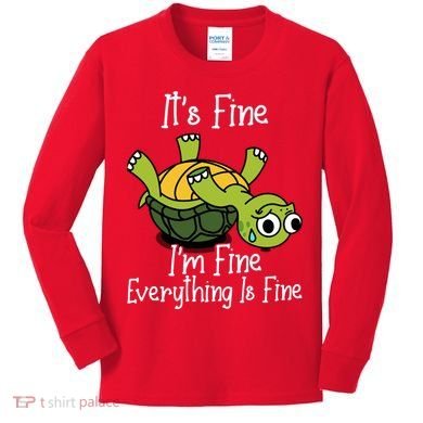 ItS Fine IM Fine Everything Is Under Control Funny Turtle Kids Long Sleeve Shirt