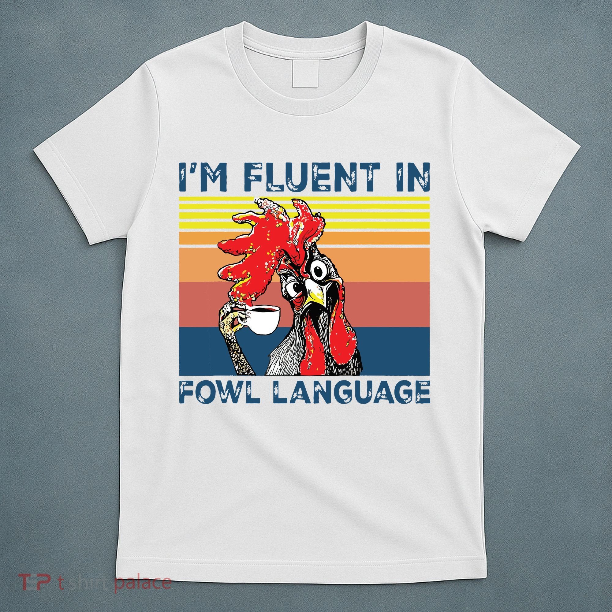 Im Fluent In Fowl Language Funny Rooster Retro Vintage T-Shirt