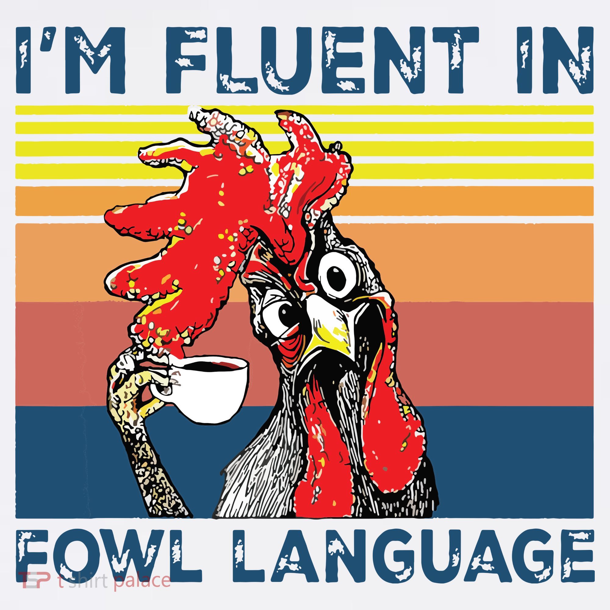 Im Fluent In Fowl Language Funny Rooster Retro Vintage T-Shirt