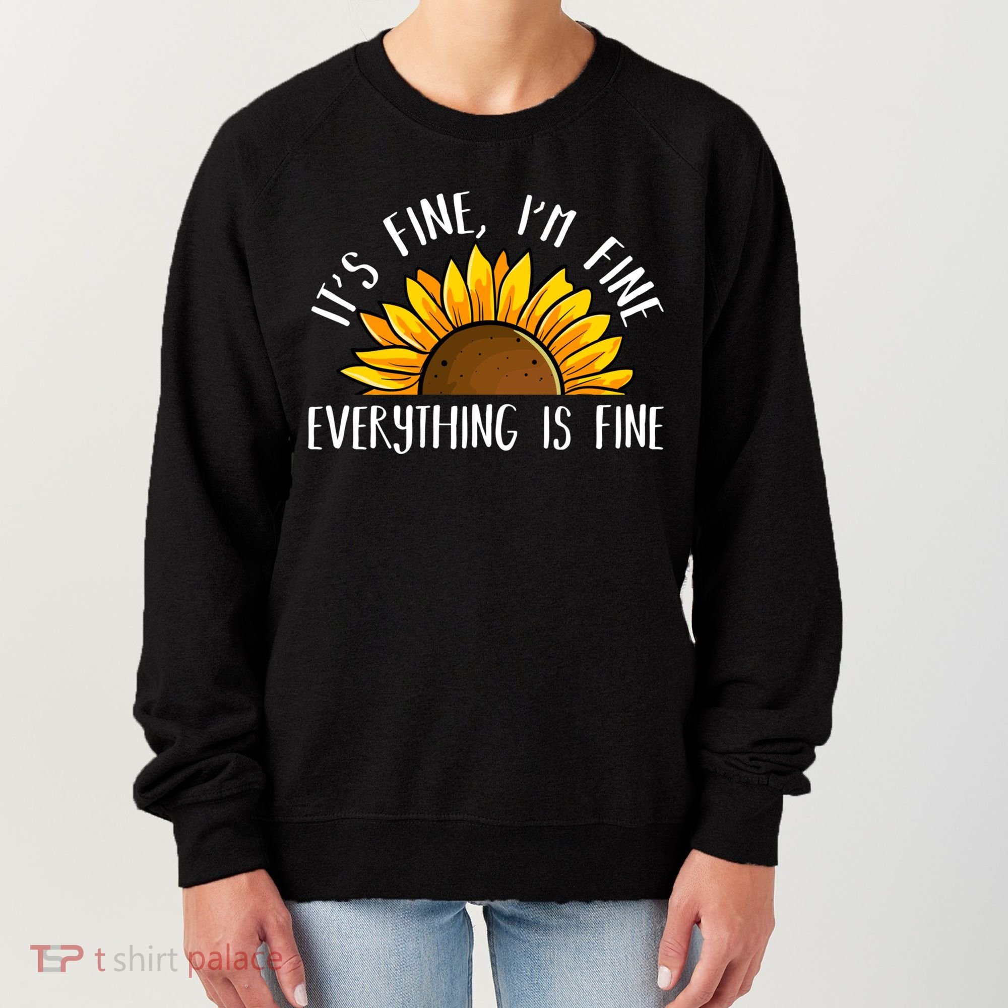Its Fine Im Fine Everythings Fine Sunflower Gift Women's Sweatshirt