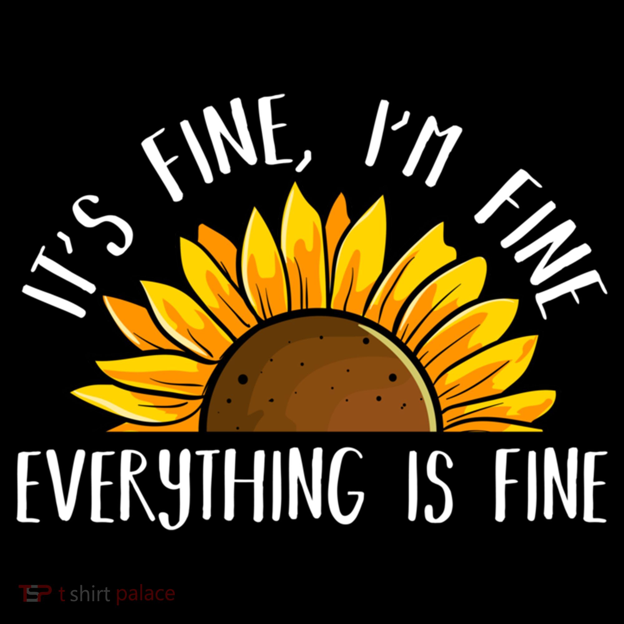 Its Fine Im Fine Everythings Fine Sunflower Gift Bucket Hat