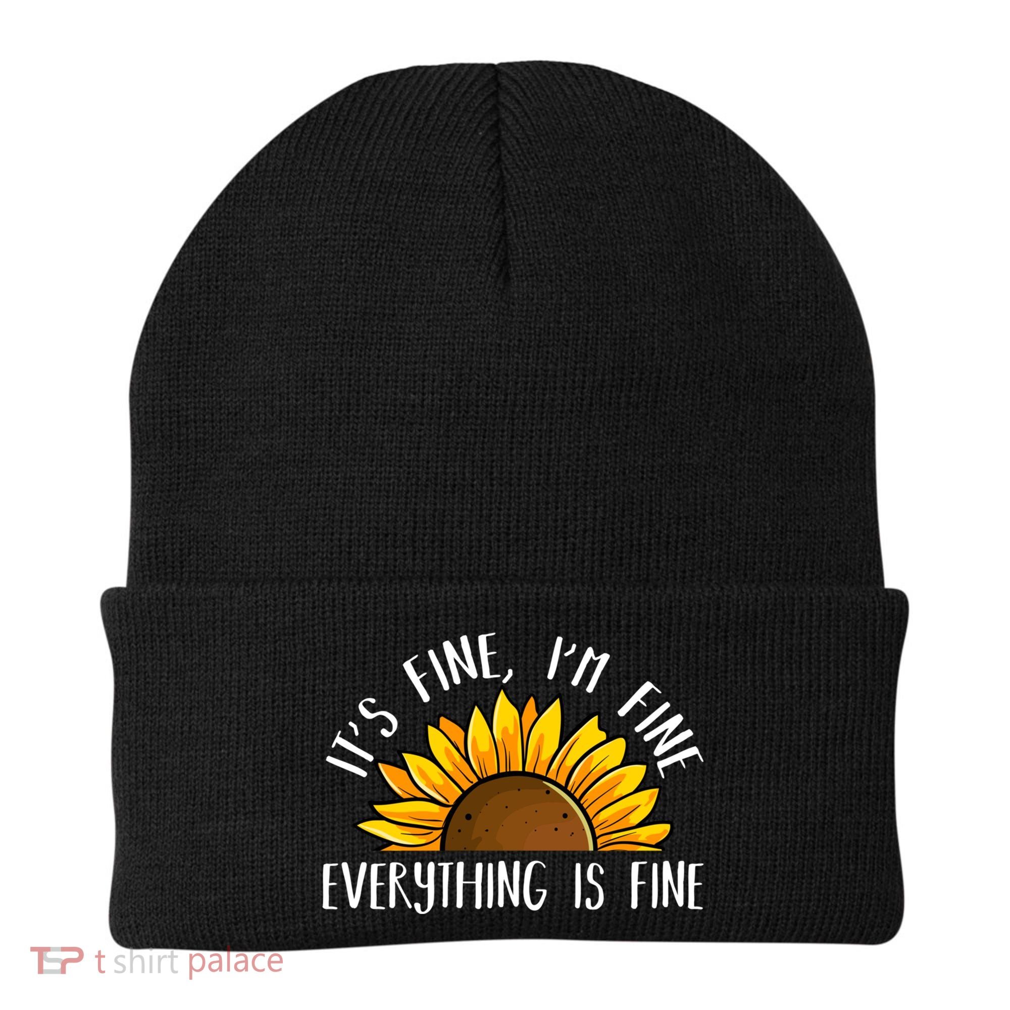 Its Fine Im Fine Everythings Fine Sunflower Gift Beanie