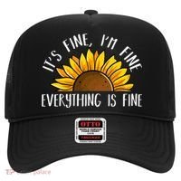 Its Fine Im Fine Everythings Fine Sunflower Gift Hat thumb 0