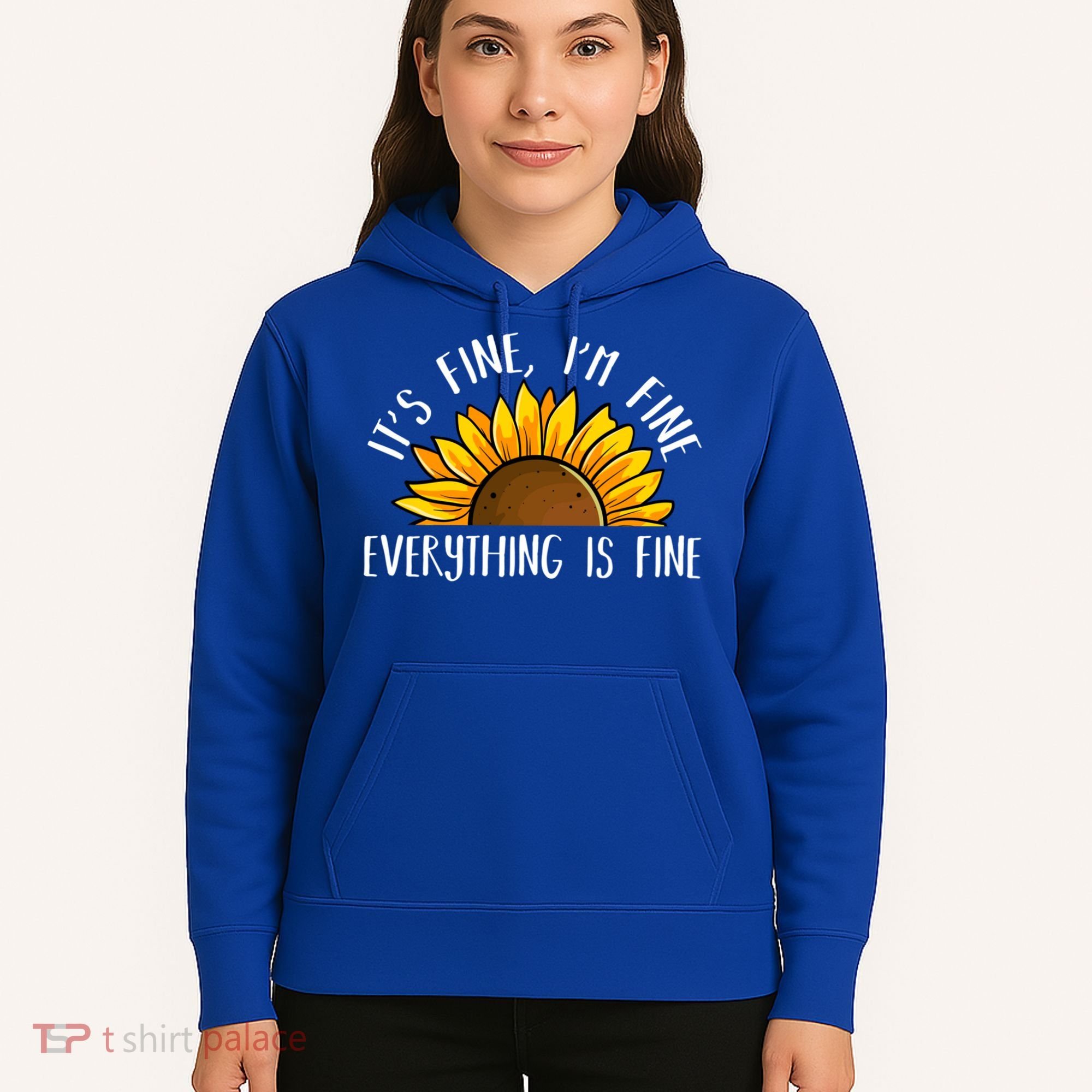 Its Fine Im Fine Everythings Fine Sunflower Gift Hoodie