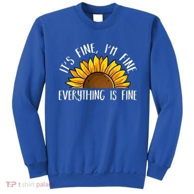 Its Fine Im Fine Everythings Fine Sunflower Gift Sweatshirt