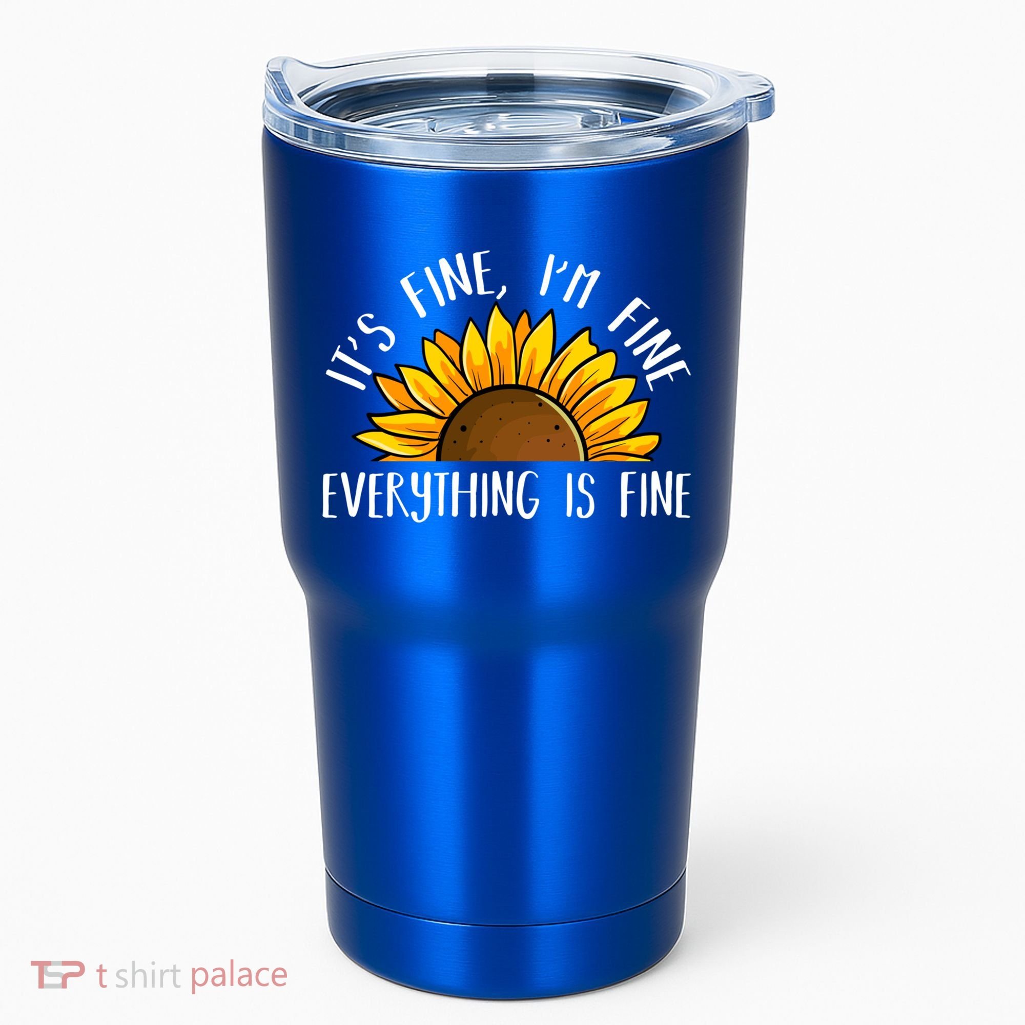 Its Fine Im Fine Everythings Fine Sunflower Gift Tumbler