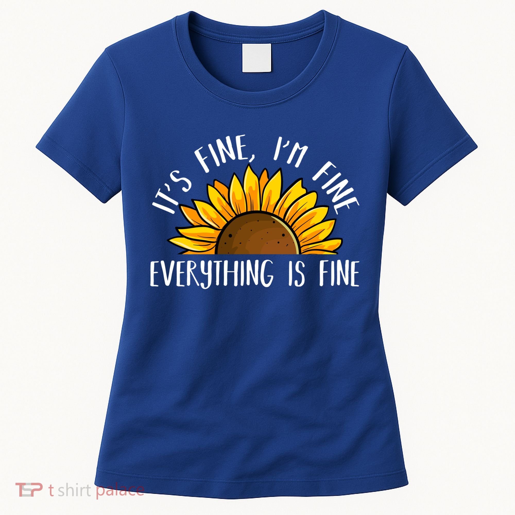 Its Fine Im Fine Everythings Fine Sunflower Gift Women's T-Shirt