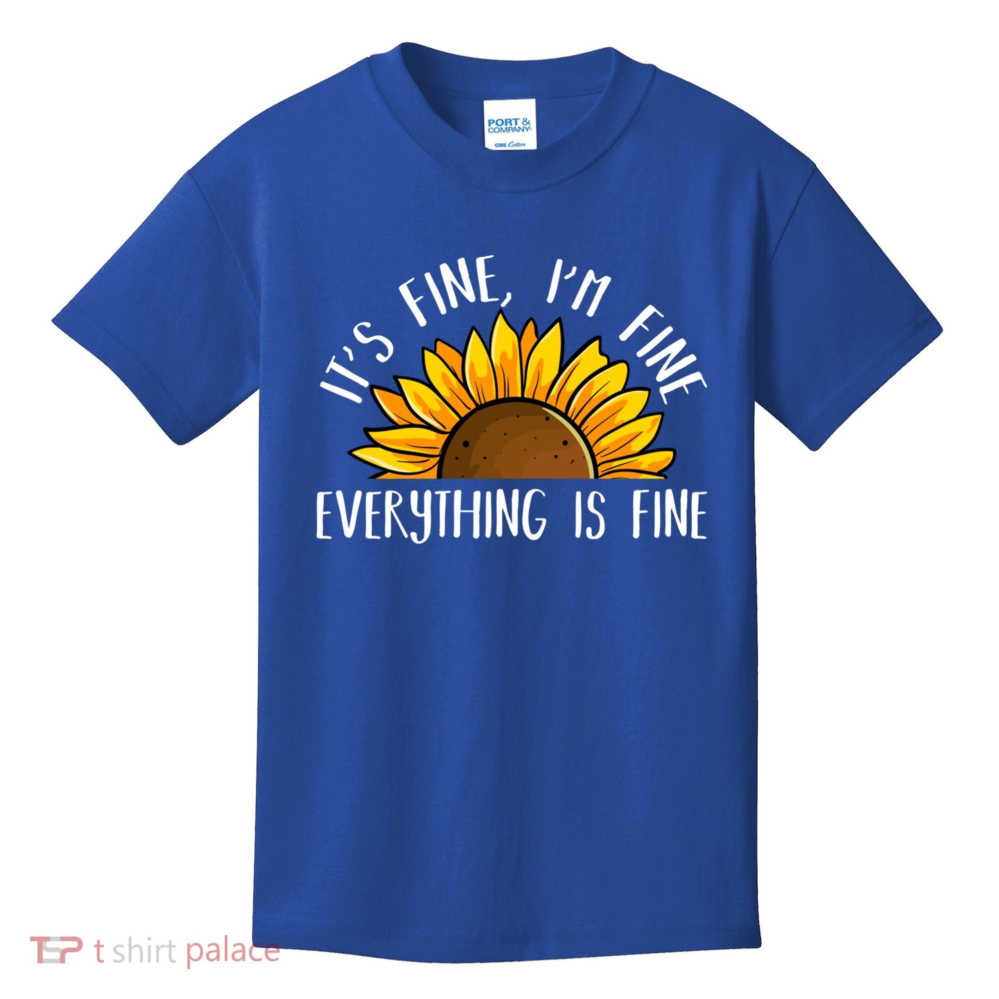 Its Fine Im Fine Everythings Fine Sunflower Gift Kids T-Shirt