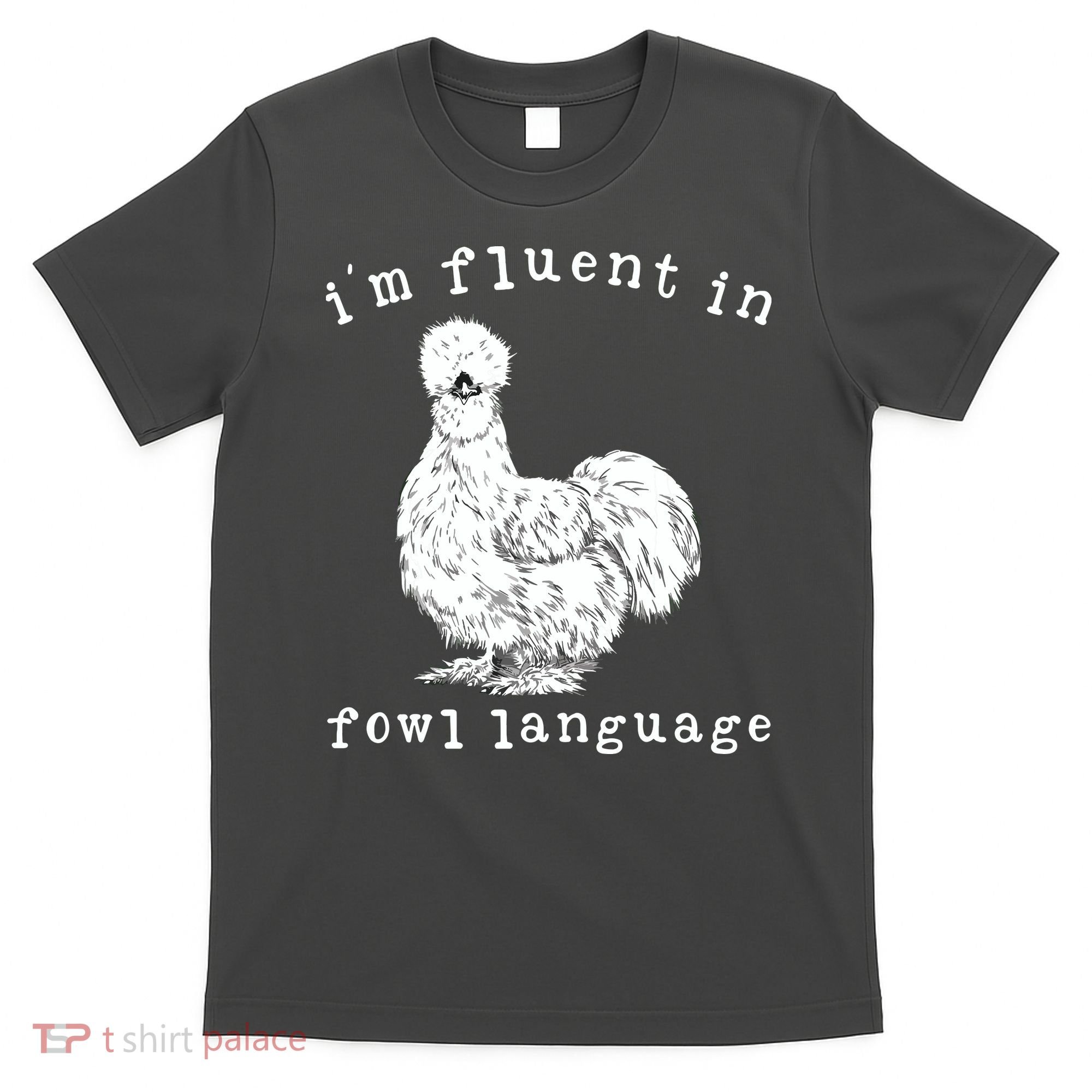 Im Fluent In Fowl Language Funny Silkie Chicken Farmhouse T-Shirt