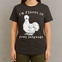 Im Fluent In Fowl Language Funny Silkie Chicken Farmhouse T-Shirt thumb 4