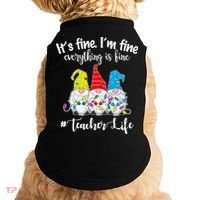 It's Fine I'm Fine Everything Is Fine Teacher Life Gnome Funny Doggie Tank thumb 0