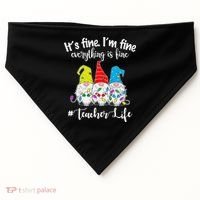 It's Fine I'm Fine Everything Is Fine Teacher Life Gnome Funny USA-Made Doggie Bandana thumb 0