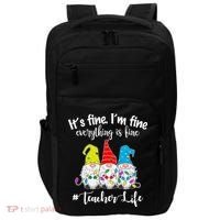 It's Fine I'm Fine Everything Is Fine Teacher Life Gnome Funny Impact Tech Backpack thumb 0